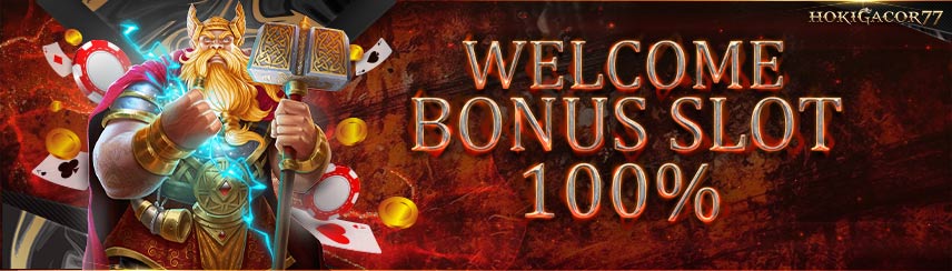WELCOME BONUS SLOT 100%